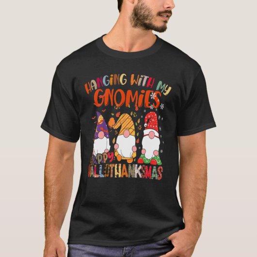 Hanging With My Gnomies Happy Hallothanksmas Gnome T-shirt (Voorkant)