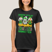 Hanging With My Gnomies Pharmacy Tech Squad St Pat T-shirt (Voorkant)
