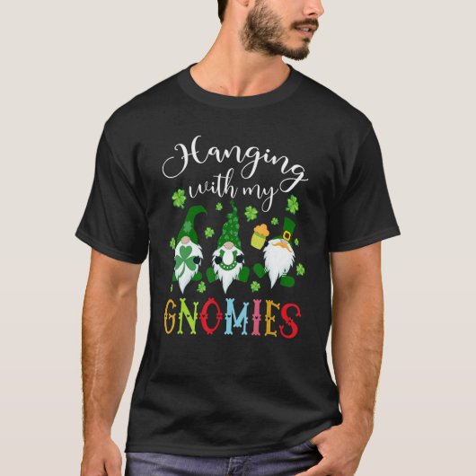 Hanging With My Gnomies Shamrock St Patricks Day I T-shirt (Voorkant)