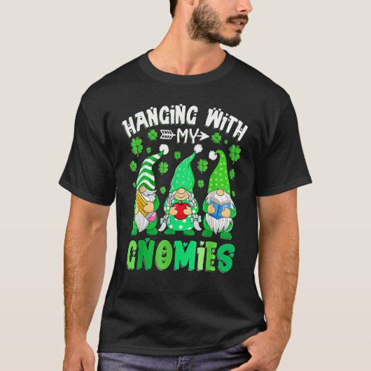 Hanging with my gnomies Teacher gnomes St. Patrick T-shirt (Voorkant)