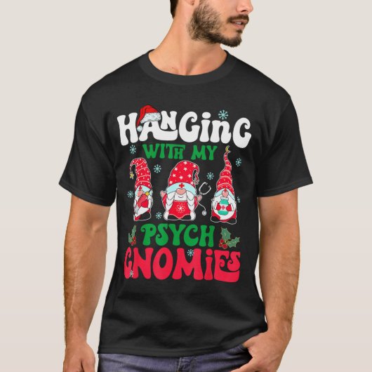 Hanging With My Psych Gnomies Nurse Gnome Funny Ch T-shirt (Voorkant)