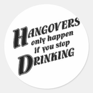 Hangovers gebeurt alleen als je stopt met het drin ronde sticker