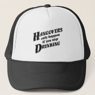 Hangovers gebeurt alleen als je stopt met het drin trucker pet