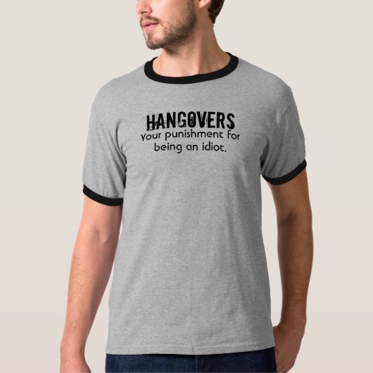 HANGOVERS, je straf omdat je een idioot bent. T-shirt (Voorkant)