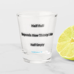 Hangt af hoe dorstig ik ben. shot glas