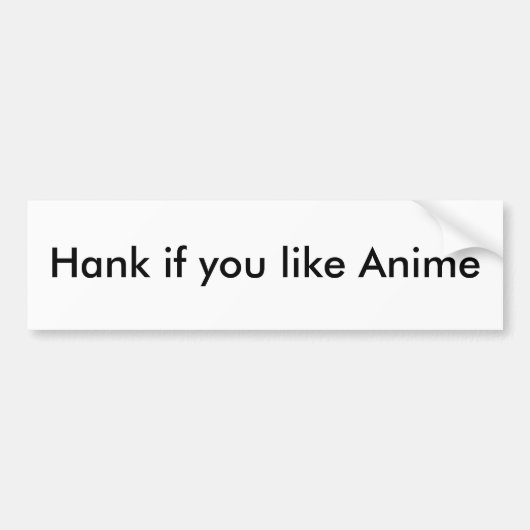 Hank als je Anime leuk vindt Bumpersticker (Voorkant)
