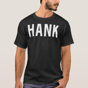 Hank T Shirt - Cool nieuwe grappige naam fan goedk