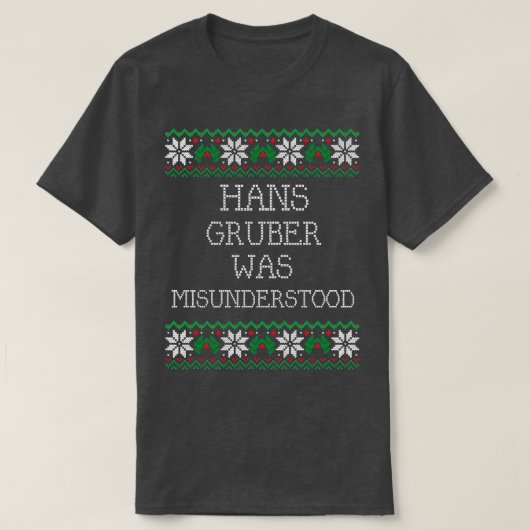 Hans Gruber werd verkeerd begrepen T-shirt (Design voorkant)
