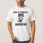 Hanukkah Chanukah Funny CAT t-shirts, katten T-shirt<br><div class="desc">HEB EEN PURRFECT HANUKKAH T-shirts,  sweatshirts en onderhemden. Het PURRFECT Hanukkah-shirt echt!</div>