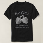 Hanukkah Dreidels Faux Silver Funny got Gelt T-shirt<br><div class="desc">Gelt? Dit grappige shirt van Hanoeka in tinten van zilvergrijs zal een beetje glans toevoegen aan je festival van Lichten. De Dreidel is een van de bekendste symbolen van Chanoeka en dit dubbele Dreidel-ontwerp is mijn originele kunstwerk dat uitsluitend in mijn winkel hier op Zazzle wordt aangeboden. Daardoor wordt dit...</div>