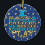Hanukkah "Ik heb een kleine droom"/ Circle Ornamen Keramisch Ornament<br><div class="desc">Bedankt voor het stoppen en winkelen. Veel waardering! Happy Chanukah/Hanukkah! Breng veel meer vakantiewenk aan uw boom met een aangepast keramisch ornament. Voeg familiefoto's, afbeeldingen, en persoonlijk bericht aan beide kanten van dit ornament toe. Een streng gouden draad maakt het gemakkelijk om deze fantastische kluts op te hangen. Afmetingen: diameter:...</div>