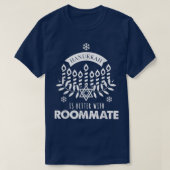 Hanukkah Is Better with Roommate Matching Family T T-shirt (Design voorkant)