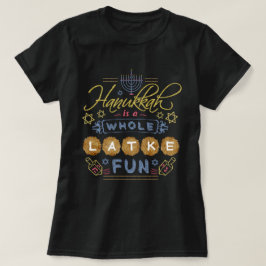 Hanukkah is een Whole Latke Fun Funny T-shirt