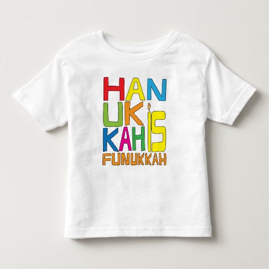 Hanukkah is Funukkah Toddler's T-Shirt (Voorkant)