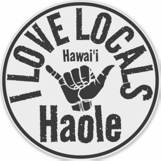 HAOLE IK HOU VAN DE LOKALE BEVOLKING SHAKA HAWAII STICKER (Voorkant)