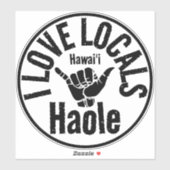 HAOLE IK HOU VAN DE LOKALE BEVOLKING SHAKA HAWAII STICKER (Vel)