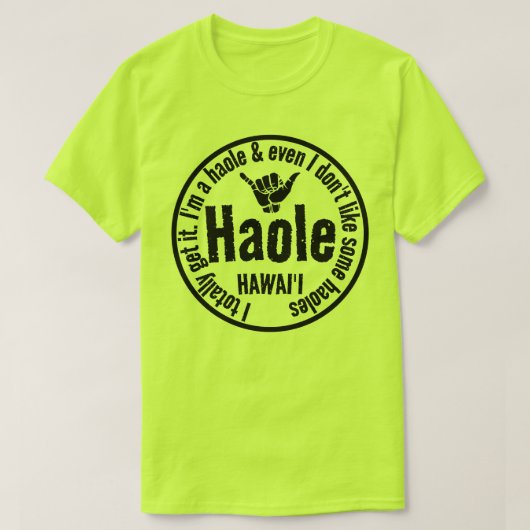HAOLE - IK SNAP HET HELEMAAL SHAKA HAWAII T-SHIRT (Design voorkant)