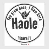 HAOLE - JE BENT HIER GEGROEID, IK VLOOG HIER SHAKA STICKER (Vel)