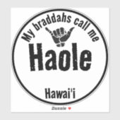 HAOLE MIJN BRADDA'S NOEMEN ME TRIBAL SHAKA HAWAÏ STICKER (Vel)