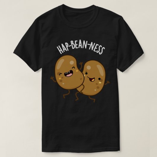 Hapbeanness Funny Bean Puns 1 T-shirt (Design voorkant)