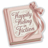 "Happily Hiding in Fiction" Bookish Quote Sticker (Voorkant)