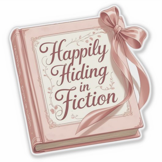 "Happily Hiding in Fiction" Bookish Quote Sticker (Voorkant)