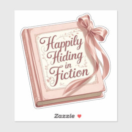 "Happily Hiding in Fiction" Bookish Quote Sticker