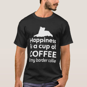 Happiness Coffee Amp Border Collie Schattige Honde T-shirt