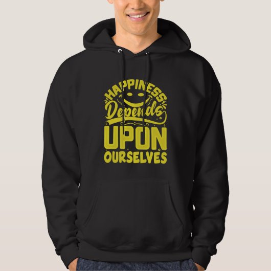 Happiness Depends Upon Ourselves Happiness Quotes  Hoodie (Voorkant)
