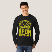 Happiness Depends Upon Ourselves Happiness Quotes  T-shirt (Voorkant volledig)