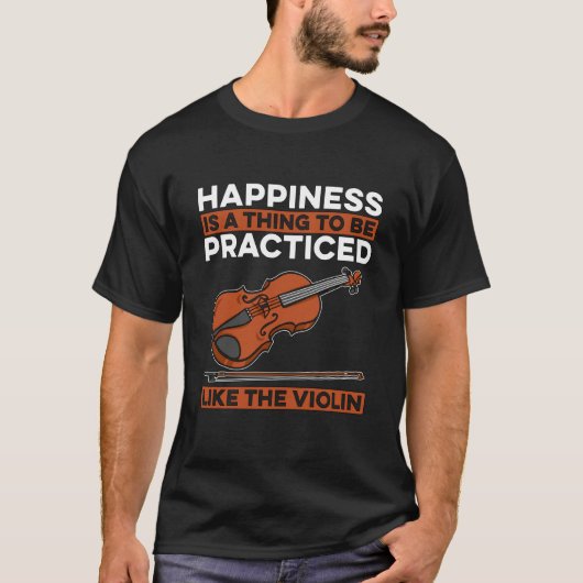 Happiness Is A Thing To Be Violin Players Music Vi T-shirt (Voorkant)
