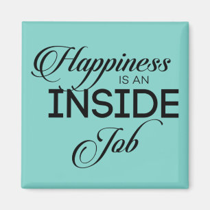 Happiness Is An Inside Job Magneet