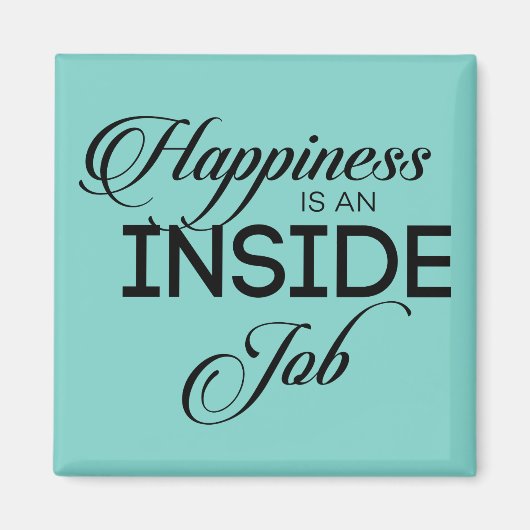 Happiness Is An Inside Job Magneet (Voorkant)