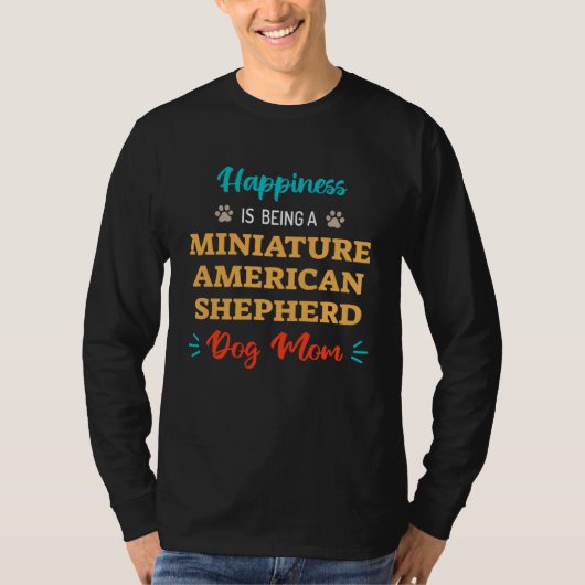 Happiness is being a Miniature American Shepherd D T-shirt (Voorkant)