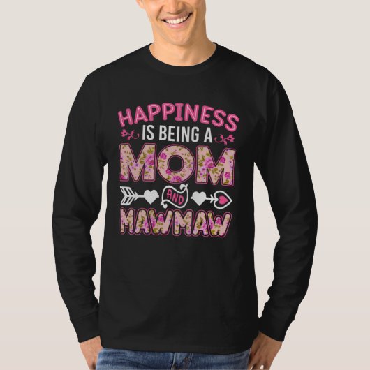 Happiness Is Being A Mom And Mawmaw Mother s Day T-shirt (Voorkant)