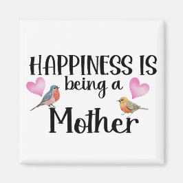 Happiness Is Being A Mother Birds Heart Mom Gift Magneet