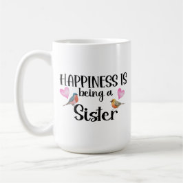 Happiness Is Being A Sister Sibling Big Sis Step Koffiemok
