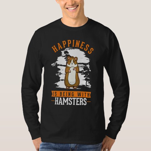Happiness is being with Hamsters T-shirt (Voorkant)