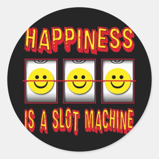 HAPPINESS IS EEN SLOT MACHINE RONDE STICKER (Voorkant)