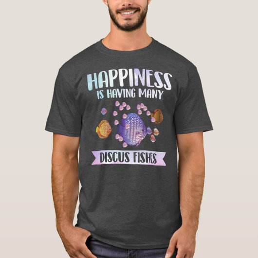 Happiness is Having Many Discus Fishes Fish Pet  T-shirt (Voorkant)