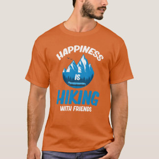 Happiness Is Hiking With Friends Hiker Adventure f T-shirt