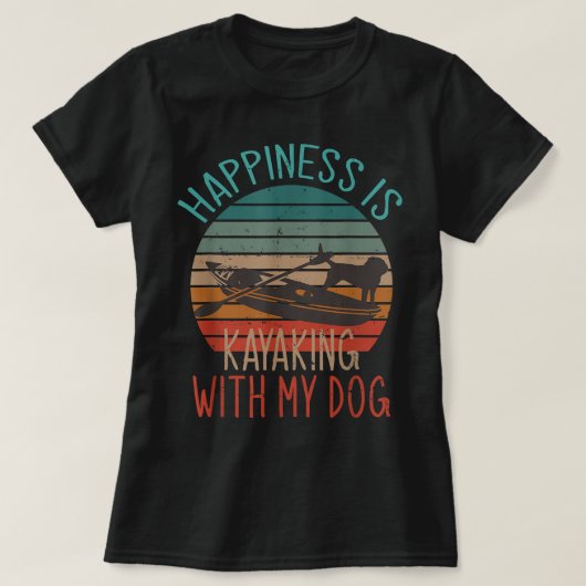 Happiness Is Kayaking With My Dog Funny Kayak Grap T-shirt (Design voorkant)