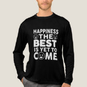Happiness The Best Is Yet To Come Motivational Tri-Blend Shirt (Voorkant volledig)