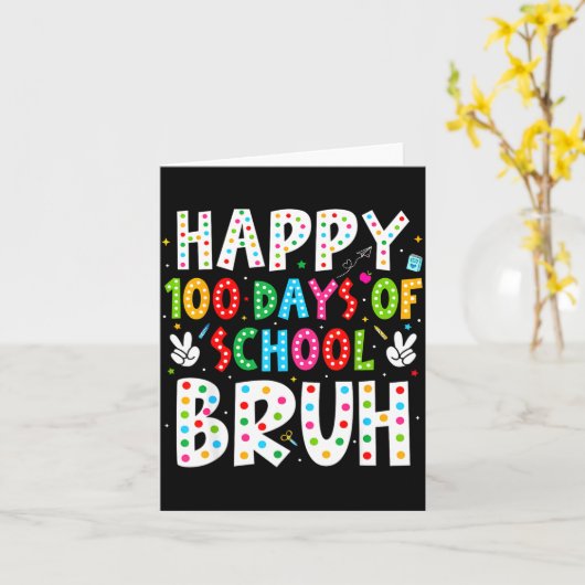 Happy 100 Days Of School Bruh 100th Day Teacher Bo Kaart (Gele Bloem)