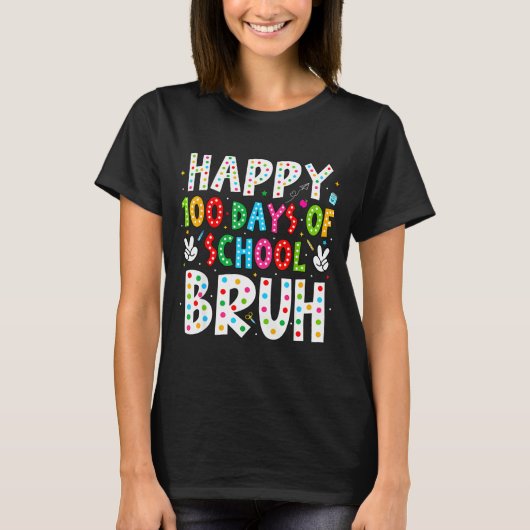 Happy 100 Days Of School Bruh 100th Day Teacher Bo T-shirt (Voorkant)