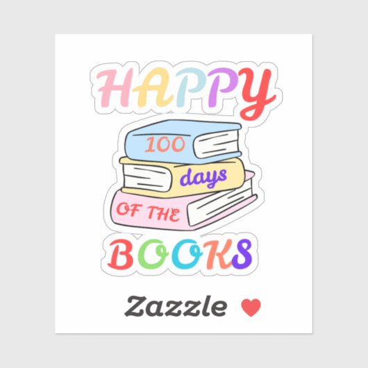 HAPPY 100 DAYS OF THE BOOKS FIRST DAY OF SCHOOL STICKER (Vel)