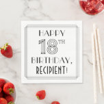 HAPPY 18th BIRTHDAY; Art Deco Style; aangepaste na Servet<br><div class="desc">Deze elegante jaren '20-1930 inspireerde art deco om verjaardagsgeschenk te zien met de boodschap "HAPPY 18TH BIRTHDAY", samen met een persoonlijke ontvankelijke naam. Het getal "18TH" heeft een fancy geometrische vormgeving met binnenbekleding en er is ook een lijngrens rond het bericht met de verjaardagsgroet. Op de verjaardag van de 18de...</div>
