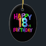 HAPPY 18th BIRTHDAY MULTI COLOR Keramisch Ornament<br><div class="desc">HAPPY 18th BIRTHDAY MULTI COLOR</div>