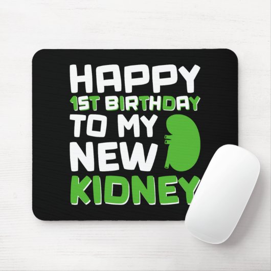 Happy 1st Birthday To My New Kidney - Kidney Trans Muismat (Met muis)