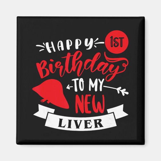 Happy 1st Birthday To My New Liver, Transplant Ann Magneet (Voorkant)